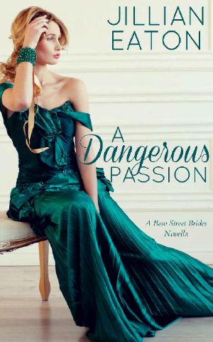 [Bow Street Brides 04] • A Dangerous Passion